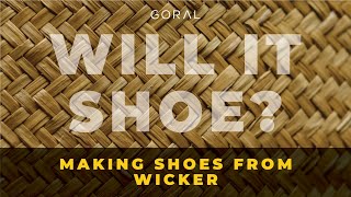 Can we make shoes from Wicker  Will it Shoe [upl. by Asher]