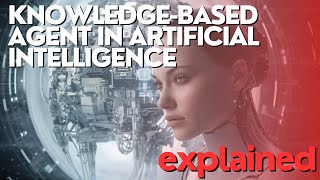 Mastering the KnowledgeBased Agent in Artificial Intelligence [upl. by Aizirk]