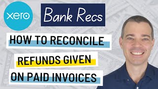 Xero Bank Accounts  How to Reconcile a Refund for a Paid Invoice in Xero Using a Credit Note [upl. by Marfe878]