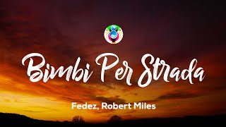 Fedez Robert Miles  Bimbi Per Strada Children TestoLyrics [upl. by Whipple]