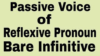 Passive Voice of Reflexive Pronoun l Passive Voice of Bare Infinitive l Oxbridge English l [upl. by Snebur]