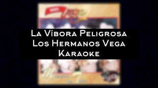 La Víbora Peligrosa Karaoke Los Hermanos Vega [upl. by Marko]