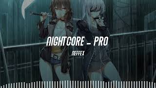 Nightcore  Pro NEFFEX [upl. by Ronda]