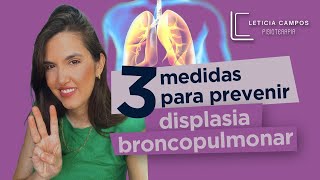 3 Medidas Para Prevenir Displasia Broncopulmonar em Prematuros [upl. by Mcdowell]