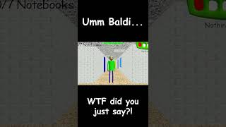 Excuse me WHAT shorts baldi baldisbasics funny baldimods meme baldibasics [upl. by Underwood336]