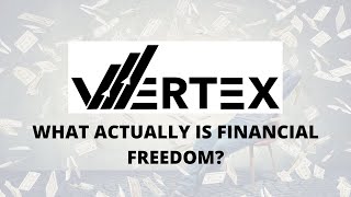 WHAT IS FINANCIAL FREEDOM  VERTEX INVESTING [upl. by Burger]