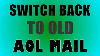 How To Switch Back To Old AOL Version Classic [upl. by Aneelahs]