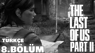 ŞİDDETİN KOL GEZDİĞİ SOKAKLAR  The Last of Us Part II Türkçe 8 Bölüm [upl. by Acirtap]