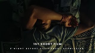 1st Short FILM 📽️  A night Before Assignment Submission [upl. by Lilaj631]