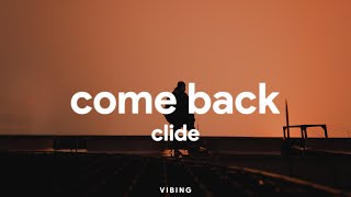 Clide  Come back Lyrics [upl. by Chantalle]