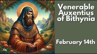 Venerable Auxentius of Bithynia  February 14th [upl. by Gibert]