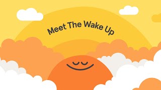 Meet The Wake Up [upl. by Kanal]