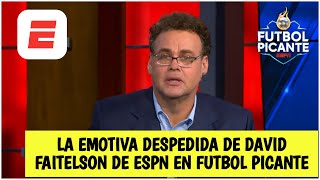 EMOCIONADO David Faitelson se DESPIDE de ESPN Aquí sus mejores momentos en Futbol Picante [upl. by Notyep]