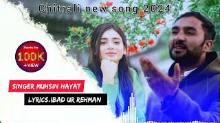 Chitrali new song 2024  singermuhsin hayat shadablyrics ibad ur rehman [upl. by Fontana161]