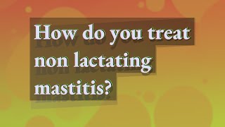 How do you treat non lactating mastitis [upl. by Nosliw]