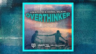 UNXPCTD  Overthinker Official Lyric Video  Prod by EDNIL BEATS [upl. by Theo794]