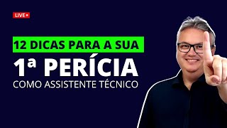 12 DICAS PARA A SUA 1ª PERÍCIA COMO ASSISTENTE TÉCNICO  LIVE Perícia na Prática [upl. by Peterec]