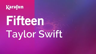 Fifteen  Taylor Swift  Karaoke Version  KaraFun [upl. by Westberg]