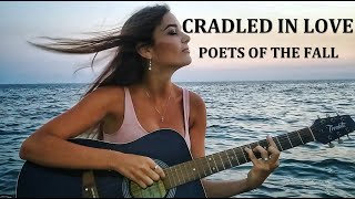 CRADLED IN LOVE Poets of the Fall acoustic guitar cover [upl. by Ettevad]