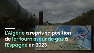 LAlgérie a repris sa position de 1er fournisseur de gaz à lEspagne en 2023 [upl. by Willabella]