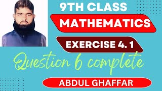 9th class mathematics chapter 4 exercise 41 question 6 complete [upl. by Russom670]