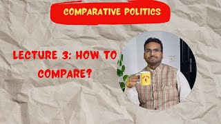 Comparative Politics How to Compare Lecture 3 [upl. by Hakeber]