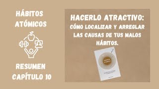 HÁBITOS ATÓMICOS  Capítulo 10  CÓMO LOCALIZAR Y ARREGLAR LAS CAUSAS DE TUS MALOS HÁBITOS [upl. by Nhguavad384]