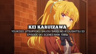 KEI KARUIZAWA SCENES  YOUKOSO JITSURYOKU SHIJOU SHUGI  Episode 04  Scenes RAW 1080p [upl. by Nilok27]