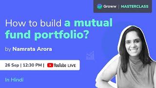 How to build a Mutual fund portfolio  Namrata Arora  Groww Masterclass [upl. by Aipmylo]