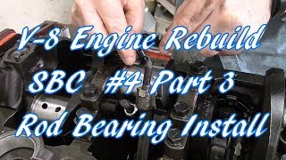 V8 Engine Rebuild SBC 4 Part 3 Rod bearing Install [upl. by Wheeler]