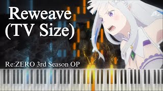 Reweave TV Size  ReZERO 3rd Season OP  Piano Cover [upl. by Ettezzus839]