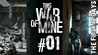 This War of Mine 01  The First 12 Days [upl. by Eneryc]