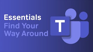 Find Your Way Around  Microsoft Teams Essentials [upl. by Alekin]