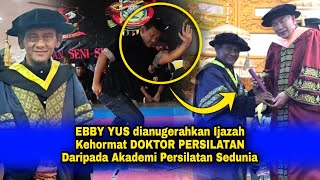 EBBY YUS dianugerahkan Ijazah Kehormat DOKTOR PERSILATAN Ini Sebab TERPILIH Dr Akademi Silat Dunia [upl. by Yhtamit]