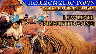 Horizon Zero Dawn How to Clear Corrupted Zones at Low Levels [upl. by Lonna]