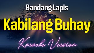 Kabilang Buhay  Bandang Lapis KARAOKE [upl. by Airetak]