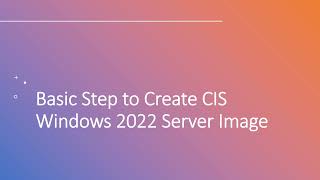 Basic Step to Create CIS Windows Server 2022 Image [upl. by Minardi]