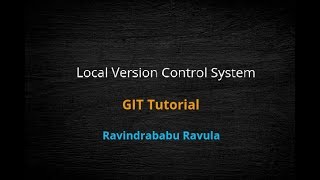 2Local version control system  GIT Tutorial  Ravindrababu Ravula [upl. by Radbun]