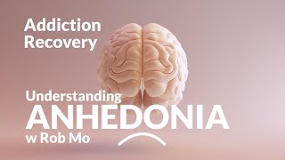 Anhedonia After Addiction  The Inability To Feel Pleasure After Getting Sober [upl. by Jessa889]