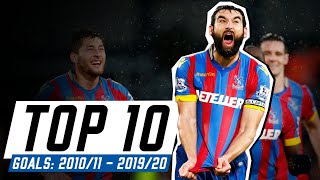 Top 10  Crystal Palace Goals 201011  201920 [upl. by Chisholm586]