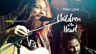 Mike Love  Children Of The Heart [upl. by Jestude759]