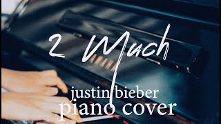 2 Much  JUSTIN BIEBER PIANO COVER Justice [upl. by Aiksa]