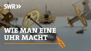 Wie man eine Uhr macht  SWR Handwerkskunst [upl. by Jahdal]