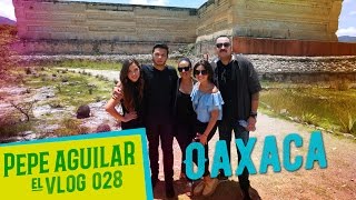 Pepe Aguilar  El VLOG 028  Oaxaca [upl. by Harte116]