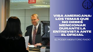 VISA AMERICANA LOS TEMAS QUE NO DEBES MENCIONAR DURANTE LA ENTREVISTA ANTE EL OFICIAL [upl. by Manella496]