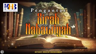 Sirah Nabawiyah 1  Pengantar Sirah Nabawiyah  Khalid Basalamah [upl. by Ynavoeg]