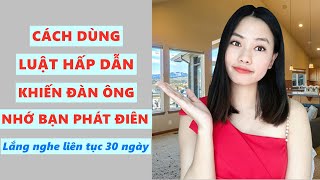 Khiến anh ấy nhớ bạn phát điên bằng luật hấp dẫn Lắng nghe liên tục 30 ngày [upl. by Ethbin177]