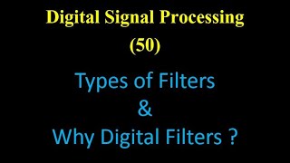 DSP 50 Types of Filters amp Why Digital Filters [upl. by Sallyann542]