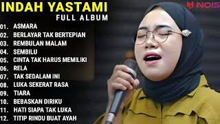 INDAH YASTAMI FULL ALBUM  ASMARA  BERLAYAR TAK BERTEPIAN  COVER AKUSTIK TERBAIK 2023 [upl. by Sender436]