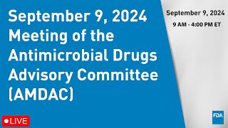 September 9 2024 Meeting of the Antimicrobial Drugs Advisory Committee AMDAC [upl. by Annora241]